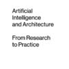 Artificial Intelligence and Architecture: From Research to Practice eBook