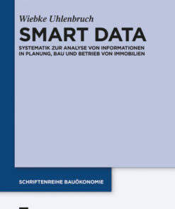 Smart Data: Systematik zur Analyse von Informationen in Planung, Bau und Betrieb von Immobilien eBook