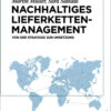Nachhaltiges Lieferkettenmanagement: Von der Strategie zur Umsetzung eBook