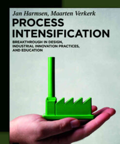 Process Intensification: Breakthrough in Design, Industrial Innovation Practices, and Education eBook