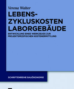 Lebenszykluskosten Laborgebäude: Entwicklung eines Werkzeugs zur projektspezifischen Kostenermittlung eBook