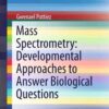 Mass Spectrometry: Developmental Approaches to Answer Biological Questions eBook