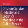 Offshore Service Industry and Logistics Modeling in the Gulf of Mexico eBook