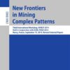 New Frontiers in Mining Complex Patterns: Third International Workshop, NFMCP 2014, Held in Conjunction with ECML-PKDD 2014, Nancy, France, September 19, 2014, Revised Selected Papers eBook