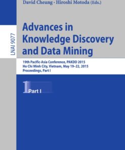Advances in Knowledge Discovery and Data Mining: 19th Pacific-Asia Conference, PAKDD 2015, Ho Chi Minh City, Vietnam, May 19-22, 2015, Proceedings, Part I eBook