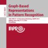 Graph-Based Representations in Pattern Recognition: 10th IAPR-TC-15 International Workshop, GbRPR 2015, Beijing, China, May 13-15, 2015. Proceedings eBook