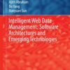 Intelligent Web Data Management: Software Architectures and Emerging Technologies eBook