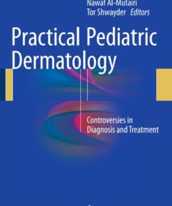 Practical Pediatric Dermatology: Controversies in Diagnosis and Treatment eBook