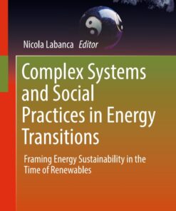 Complex Systems and Social Practices in Energy Transitions: Framing Energy Sustainability in the Time of Renewables eBook