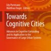 Towards Cognitive Cities: Advances in Cognitive Computing and its Application to the Governance of Large Urban Systems eBook