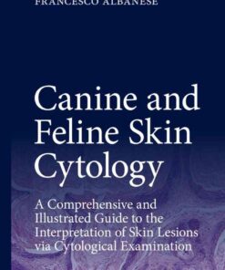 Canine and Feline Skin Cytology: A Comprehensive and Illustrated Guide to the Interpretation of Skin Lesions via Cytological Examination eBook