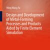 Design and Development of Metal-Forming Processes and Products Aided by Finite Element Simulation eBook