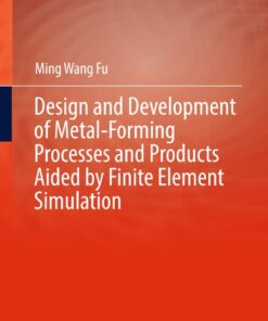 Design and Development of Metal-Forming Processes and Products Aided by Finite Element Simulation eBook
