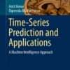 Time-Series Prediction and Applications: A Machine Intelligence Approach eBook
