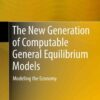 The New Generation of Computable General Equilibrium Models: Modeling the Economy eBook