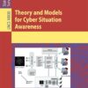 Theory and Models for Cyber Situation Awareness eBook