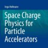 Space Charge Physics for Particle Accelerators eBook