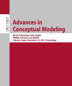 Advances in Conceptual Modeling: ER 2017 Workshops AHA, MoBiD, MREBA, OntoCom, and QMMQ, Valencia, Spain, November 6–9, 2017, Proceedings eBook