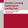 Machine Learning, Optimization, and Big Data: Third International Conference, MOD 2017, Volterra, Italy, September 14–17, 2017, Revised Selected Papers eBook