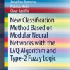New Classification Method Based on Modular Neural Networks with the LVQ Algorithm and Type-2 Fuzzy Logic eBook