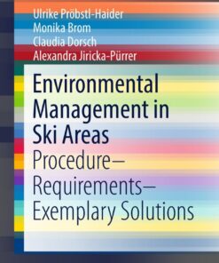 Environmental Management in Ski Areas: Procedure—Requirements—Exemplary Solutions eBook