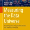 Measuring the Data Universe: Data Integration Using Statistical Data and Metadata Exchange eBook