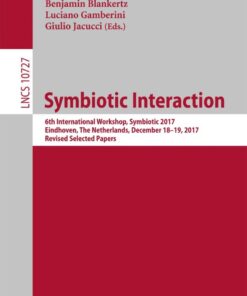 Symbiotic Interaction: 6th International Workshop, Symbiotic 2017, Eindhoven, The Netherlands, December 18–19, 2017, Revised Selected Papers eBook