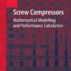 Screw Compressors: Mathematical Modelling and Performance Calculation eBook