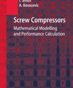 Screw Compressors: Mathematical Modelling and Performance Calculation eBook