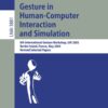 Gesture in Human-Computer Interaction and Simulation: 6th International Gesture Workshop, GW 2005, Berder Island, France, May 18-20, 2005, Revised Selected Papers eBook