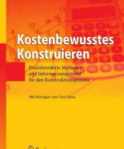 Kostenbewusstes Konstruieren: Praxisbewährte Methoden und Informationssysteme für den Konstruktionsprozess eBook