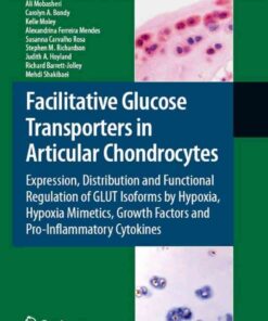 Facilitative Glucose Transporters in Articular Chondrocytes Expression, Distribution and Functional Regulation of GLUT Isoforms by Hypoxia, Hypoxia Mimetics, Growth Factors and Pro: Inflammatory Cytokines eBook
