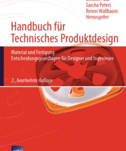 Handbuch für Technisches Produktdesign: Material und Fertigung, Entscheidungsgrundlagen für Designer und Ingenieure eBook