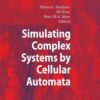 Simulating Complex Systems by Cellular Automata eBook
