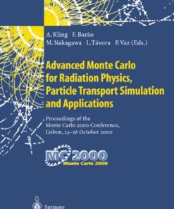 Advanced Monte Carlo for Radiation Physics, Particle Transport Simulation and Applications: Proceedings of the Monte Carlo 2000 Conference, Lisbon, 23–26 October 2000 eBook