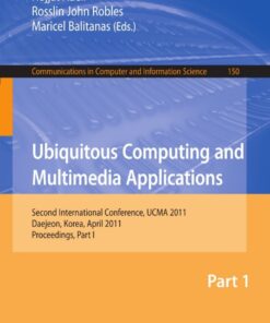 Ubiquitous Computing and Multimedia Applications: Second International Conference, UCMA 2011, Daejeon, Korea, April 13-15, 2011. Proceedings, Part I eBook