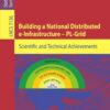 Building a National Distributed e-Infrastructure -- PL-Grid: Scientific and Technical Achievements eBook
