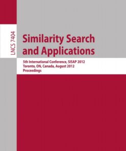 Similarity Search and Applications: 5th International Conference, SISAP 2012, Toronto, ON, Canada, August 9-10, 2012, Proceedings eBook