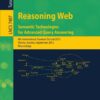 Reasoning Web - Semantic Technologies for Advanced Query Answering: 8th International Summer School 2012, Vienna, Austria, September 3-8, 2012. Proceedings eBook