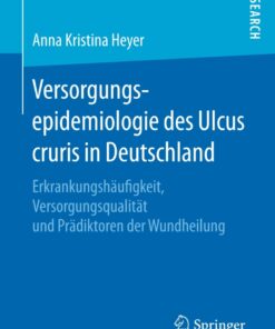 Versorgungsepidemiologie des Ulcus cruris in Deutschland: Erkrankungshäufigkeit, Versorgungsqualität und Prädiktoren der Wundheilung eBook
