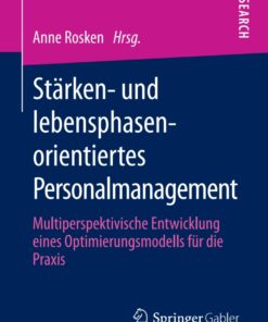 Stärken- und lebensphasenorientiertes Personalmanagement: Multiperspektivische Entwicklung eines Optimierungsmodells für die Praxis eBook