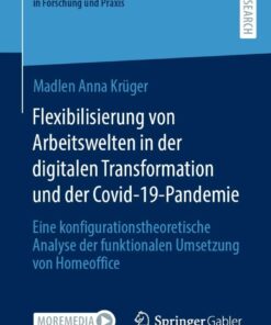 Flexibilisierung von Arbeitswelten in der digitalen Transformation und der Covid-19-Pandemie: Eine konfigurationstheoretische Analyse der funktionalen Umsetzung von Homeoffice eBook