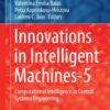 Innovations in Intelligent Machines-5: Computational Intelligence in Control Systems Engineering eBook