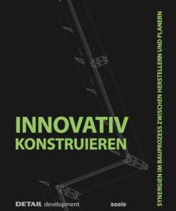 Innovativ Konstruieren: Synergien im Bauprozess zwischen Herstellern und Planern eBook
