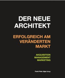 Der neue Architekt - Erfolgreich am veränderten Markt: Akquisition, Management, Marketing eBook