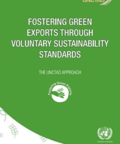 Fostering Green Exports through Voluntary Sustainability Standards: The UNCTAD Approach eBook