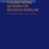 Plausible Neural Networks for Biological Modelling eBook