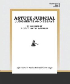 Astute Judical Judgements and Essays: In Honour of Justice Nayai Aganaba eBook