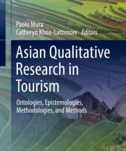 Asian Qualitative Research in Tourism: Ontologies, Epistemologies, Methodologies, and Methods eBook