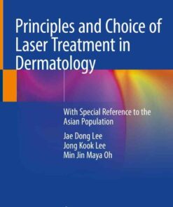 Principles and Choice of Laser Treatment in Dermatology: With Special Reference to the Asian Population eBook
